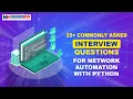25 Commonly asked Interview Questions for Network Automation with Python