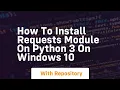 how to install requests module on python 3 on windows 10