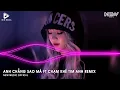 Download Lagu ANH CHẲNG SAO MÀ FT CHẠM KHẼ TIM ANH MỘT CHÚT THÔI (HUY PT REMIX) | NHẠC TRẺ REMIX TIKTOK 2024