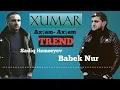 Lagu Sadiq Hemzeyev \u0026 Babek Nur - Xumar Axsam Axsam 2022[Official Audio]