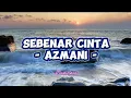 Download Lagu Azmani (Kulit) - Sebenar Cinta (Lirik Lagu)