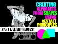 Creating Alphabets From Shapes Using Gestalt Principles pt 1 The Client Request