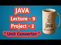 Java Project for Beginners Unit Converter Program in Java Lecture 9