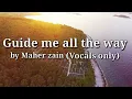 Download Lagu Maher zain - Guide me all the way with lyrics (Vocals only)