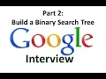 Google Interview - Build a Binary Search Tree