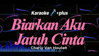 Download Karaoke 🎤+,Biarkan Aku Jatuh Cinta, Charly Van Houten[YanstraMusical] MP3