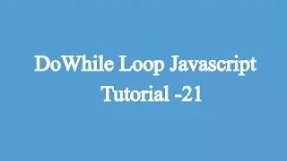 21 Do While Loop Javascript Beginners Tutorial