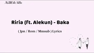 Download Riria (ft. Alekun) - Baka (Jpn/Rom/Mmsub) Lyrics MP3