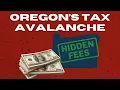Oregon s Tax Avalanche Hidden Fees Income Tax Why the Kicker Matters