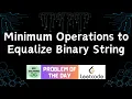 Minimum Operations to Equalize Binary String Leetcode POTD GFG Solutions 27-02-2026