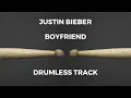 Justin Bieber - Boyfriend (drumless)
