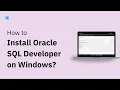 How to Install Oracle SQL Developer on Windows 11