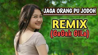 Download Jaga  Orang Pu Jodoh (Remix 2019) GaGak GiLa // Pesta Full DJ MP3