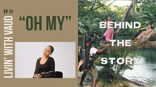 livin with vaud ep 05 behind the story oh my 