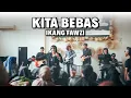 Download Lagu KITA BEBAS - IKANG FAWZI | \