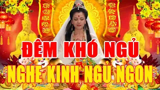 Đêm Khó Ngủ Mở Kinh Này Trong Nhà Phật Bà Quán Âm PHÙ HỘ Tài Lộc Ùn Ùn Đến Gia Đạo Bình An