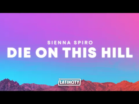 Video Thumbnail: SIENNA SPIRO – Die On This Hill (Lyrics)
