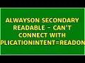 AlwaysOn Secondary readable - can t connect with applicationintent readonly 4 Solutions