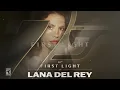 First Light - Lana Del Rey