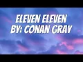 Download Lagu Conan Gray - Eleven Eleven (Lyrics)