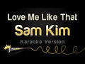Download Lagu Sam Kim - Love Me Like That (Karaoke Version)