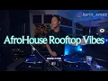 Download Lagu AfroHouse Rooftop Vibes Mix