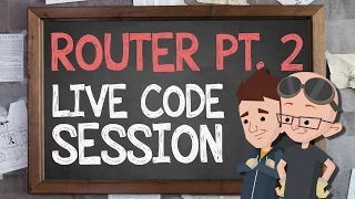 Router Part 2 Live Code Session - Supercharged