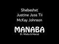 Manaba - Shebeshxt,Justine Juss Tii &McKay Johnson