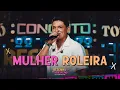MULHER ROLEIRA - Marcynho Sensação (DVD Resenha Da Sensação Ao Vivo em Pilões/PB)