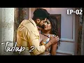 TADAP 2 Full EP 2 Romantic Hindi Web Series Ankit Bathla Shiney Dixit Ultra Web Series
