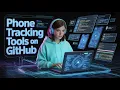 12 Secret Phone Tracking Tools Found On GitHub