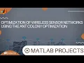 Optimization of Wireless Sensor Networks Using the ANT COLONY OPTIMIZATION Major Projects For ECE