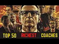 Top 50 Richest Coaches in the World 2025 - Net Worth Ranking