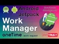 One Time Work Request Work Manager Android Jetpack