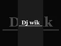 Download Lagu Dj wik - Offcial Video)