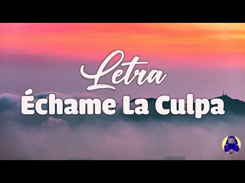 Download MP3 [Letra/Lyrics] Luis Fonsi, Demi Lovato - Échame La Culpa - Letra Música