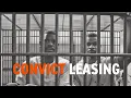 Convict Leasing Black History in Two Minutes or So