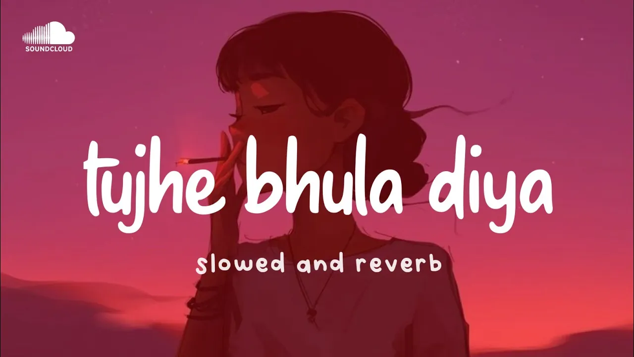 Tujhe Bhula Diya Slowed And Reverb