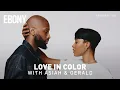 Love in Color Gerald Asiah James Cannon February 2025 EBONY