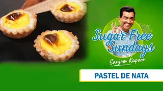 Pastel de Nata | Sugar Free Sundays with Sanjeev Kapoor | Portuguese Dessert Made Guilt-Free