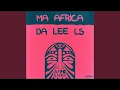 Lagu Da Lee LS - Ma Africa Radio Edit (Official Audio)