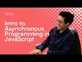 Intro to Asynchronous Programming in JavaScript