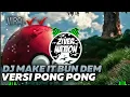 Download Lagu Dj Make It Bun Dem X Bad Liar Pong Pong Full Bass