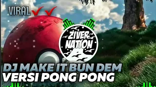 Download Dj Make It Bun Dem X Bad Liar Pong Pong Full Bass MP3