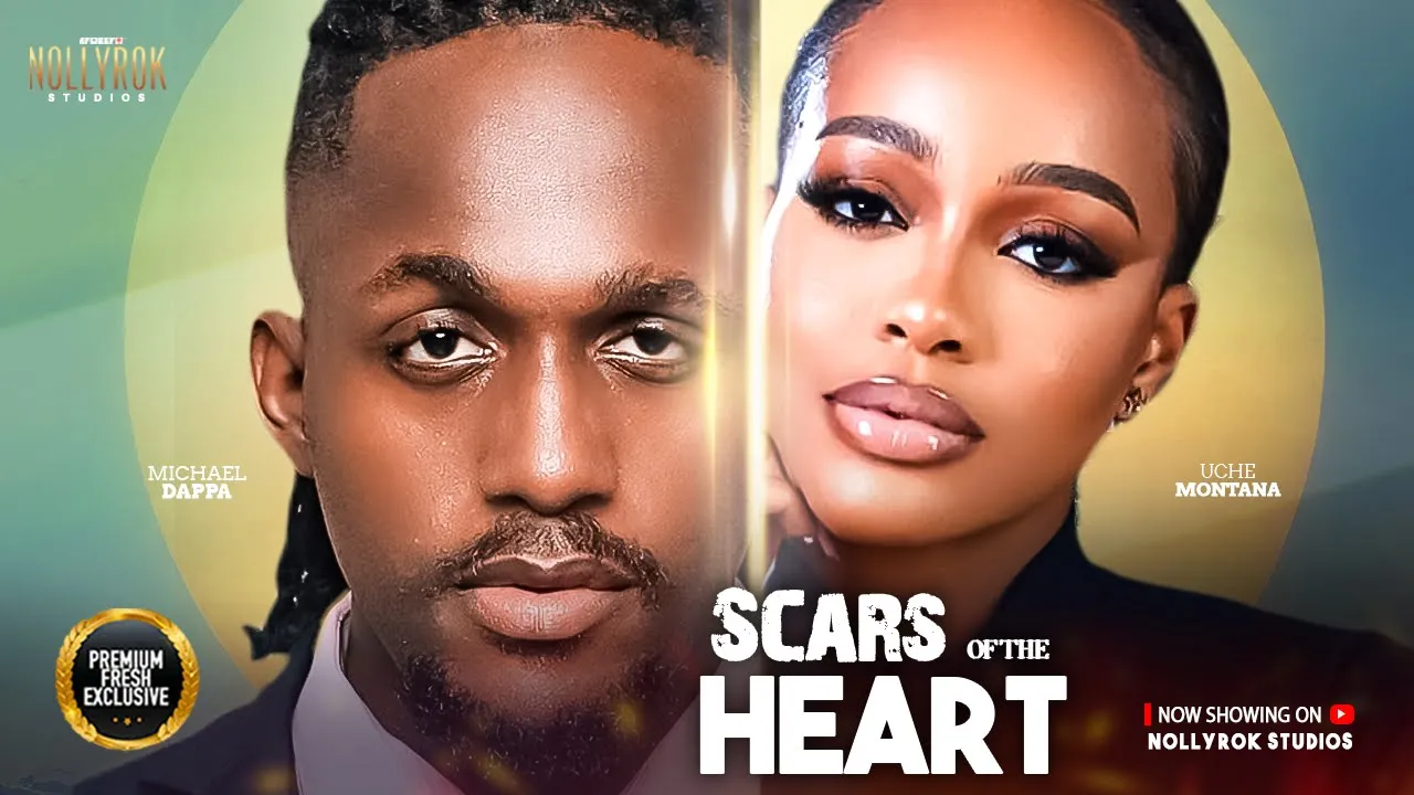 Scars Of The Heart Uche Montana Michael Dappa — Nollywood (2025)
