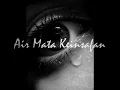 Download Lagu Air mata keinsafan