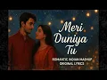 Lagu Meri Duniya Tu – Romantic Indian Love Mashup | #hindisong