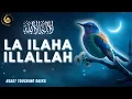 Download Lagu LA ILAHA ILLALLAH - 3 Hours Heart Touching Recitation | Melodious Voice Quran Recitation