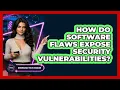 How Do Software Flaws Expose Security Vulnerabilities - Emerging Tech Insider