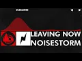 [DnB] - Noisestorm - Leaving Now